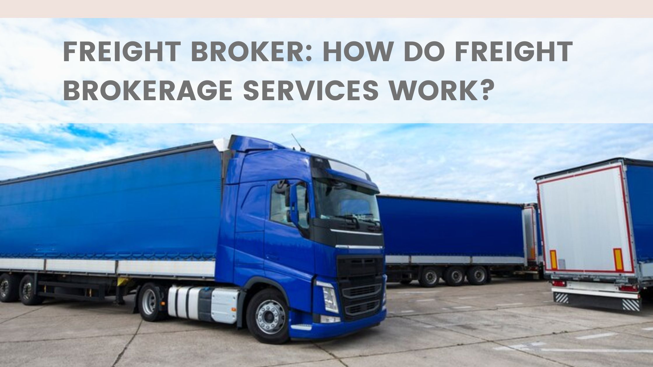 Freight Broker: How Do Freight Brokerage Services Work?