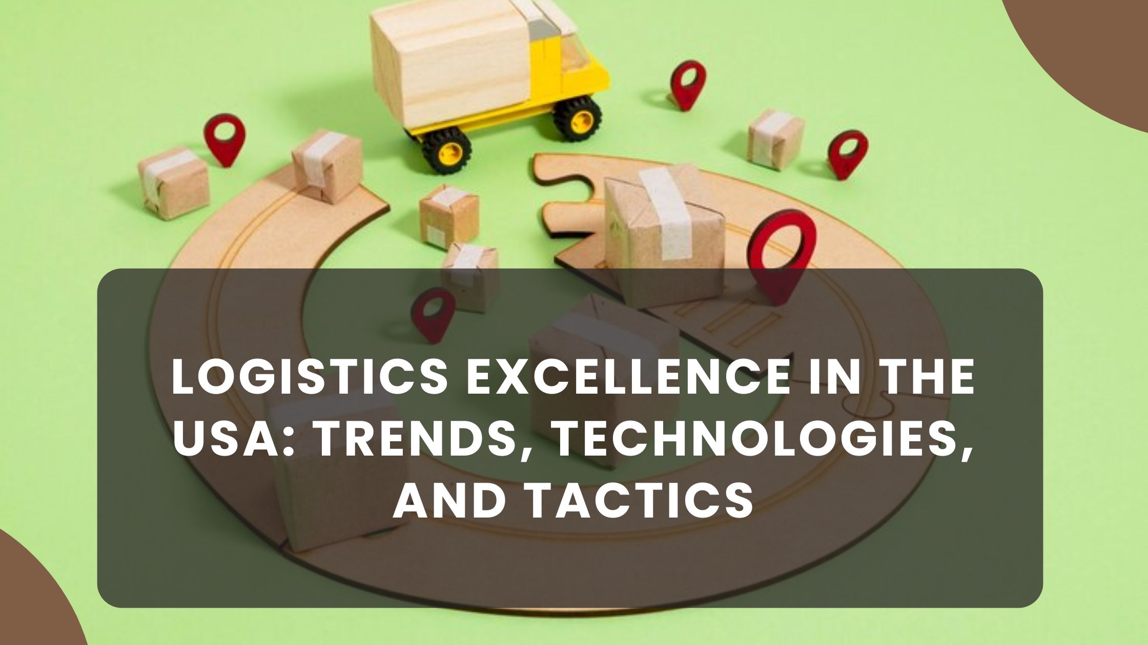 Logistics Excellence in the USA: Trends, Technologies, and Tactics